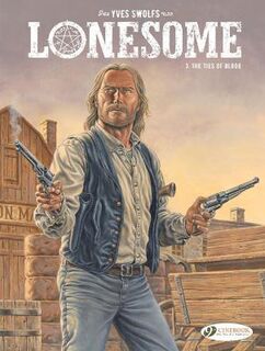 Lonesome Vol. 03: The Ties Of Blood (Graphic Novel)
