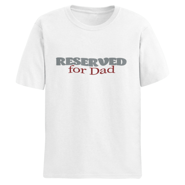 Reserved for Dad tee