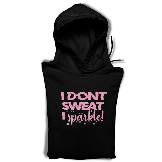 I dont sweat I sparkle hoodie
