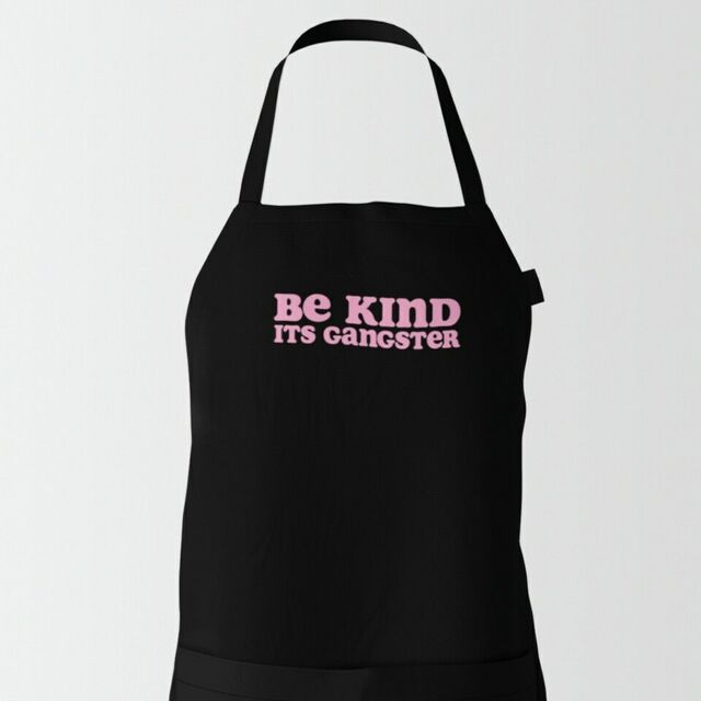 Be kind its gangster apron