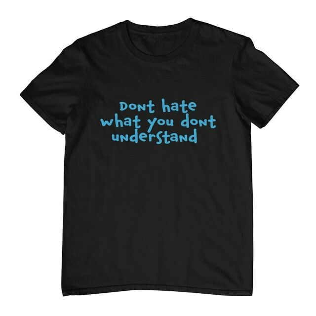 Don't hate what you don't understand womens tee