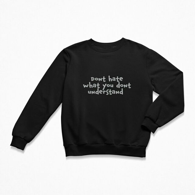 Dont hate what you don't understand women's crewneck
