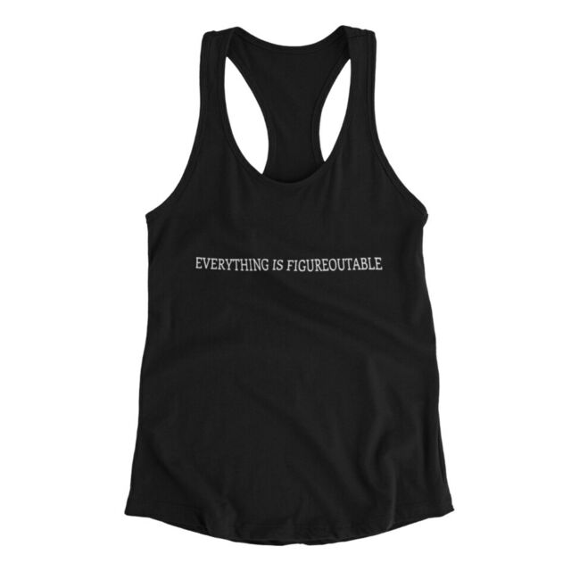 Everything is figureoutable womens tank
