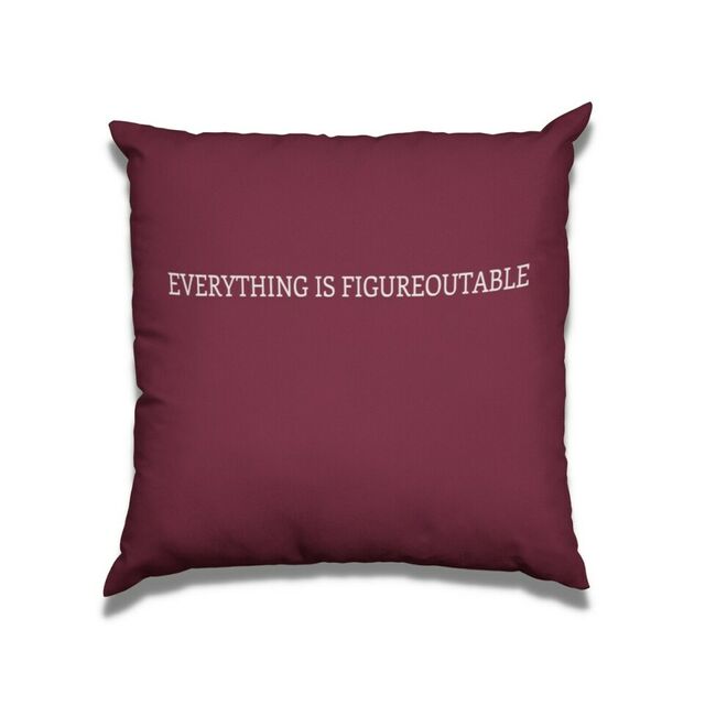 Everything is figureoutable cushion