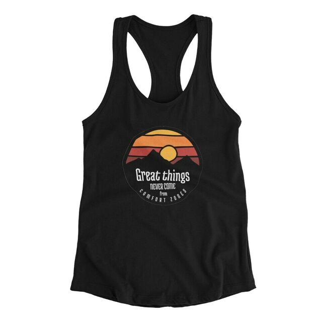 Great things never come from comfort zones womens tank