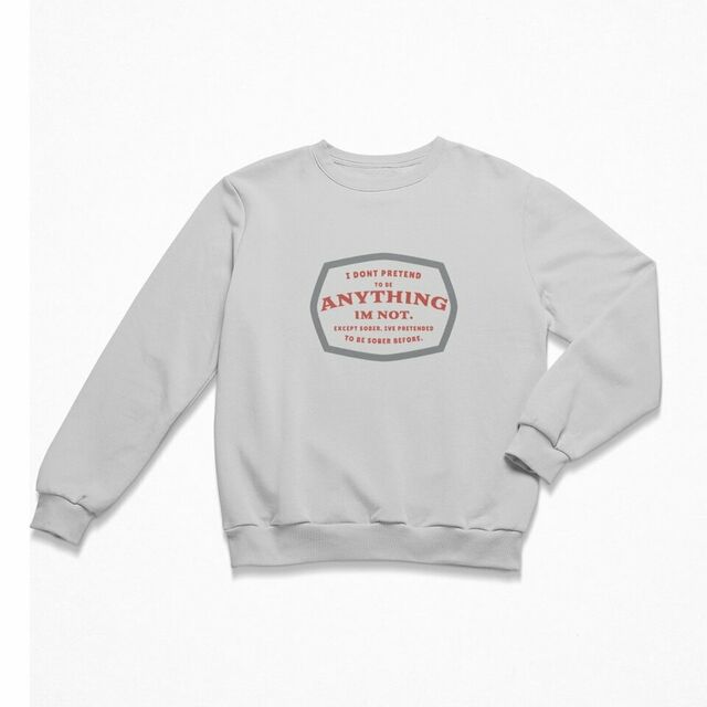 I don't pretend to be anything I'm not women's crewneck