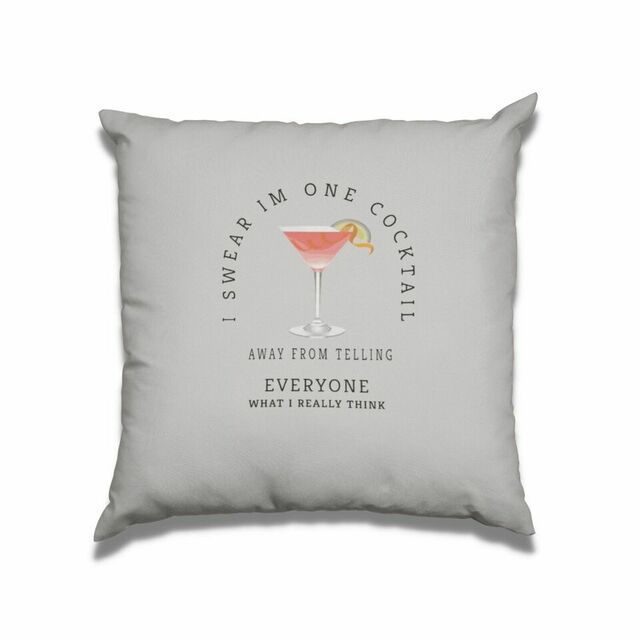 I swear I'm only one cocktail away cushion