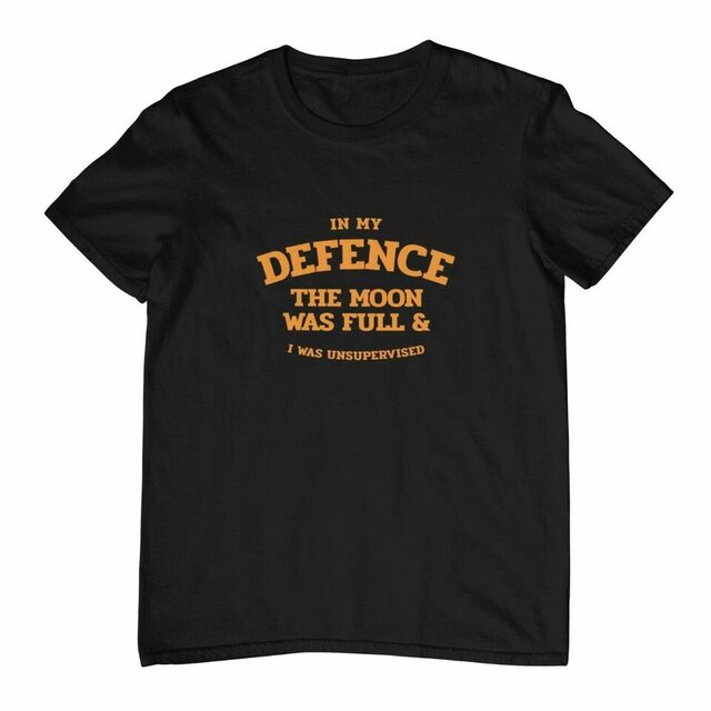 In my defence the moon was full women's tee