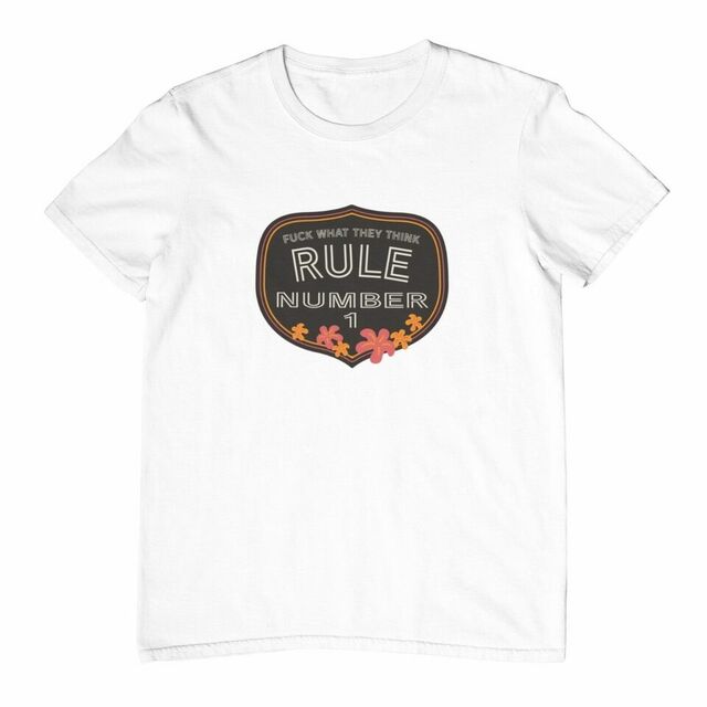 Rule no. 1 Fuck what they think womens tee