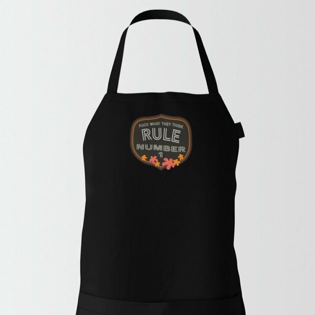 Rule no. 1 Fuck what they think apron