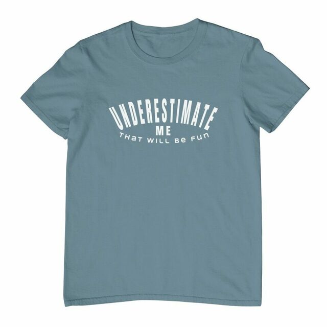 Underestimate me that'll be fun womens tee