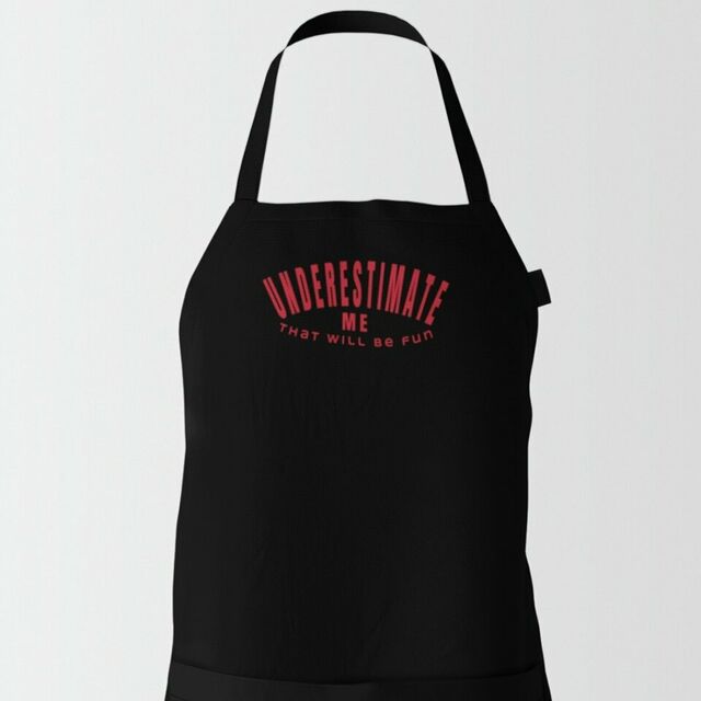 Underestimate me that'll be fun apron