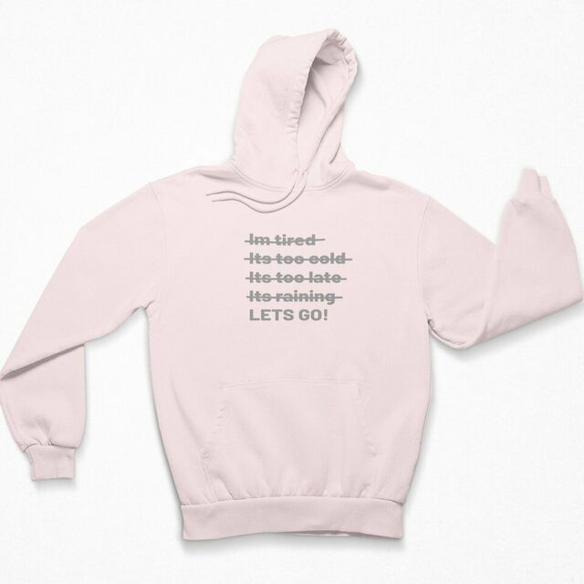 Im tired. Its too cold. Its too late. Its raining. LETS GO womens hoodie