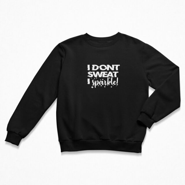 I dont sweat I sparkle crewneck