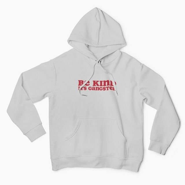 Be kind it's gangster mens hoodie