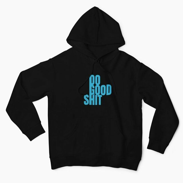 Do good shit mens hoodie
