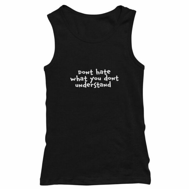 Don't hate what you don't understand men's tank