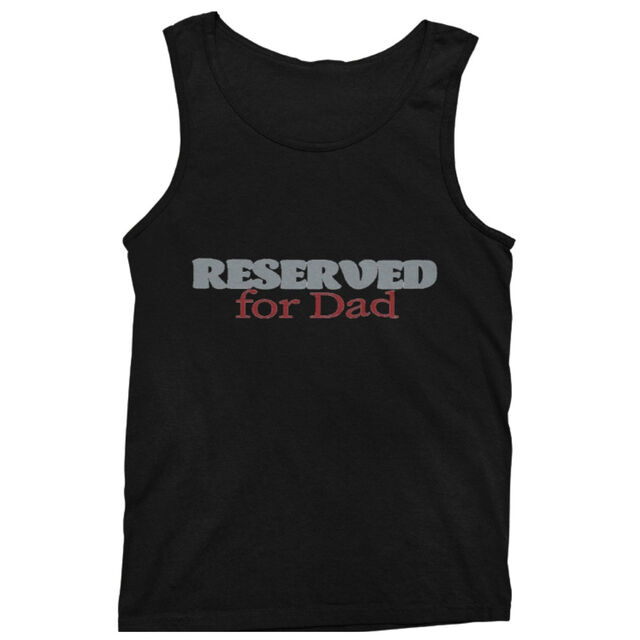 Reserved for Dad tank