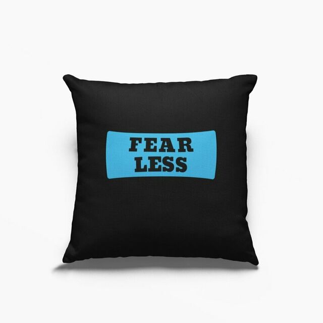 Fear less cushion