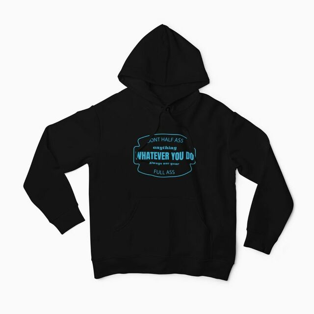 Don't half ass anything mens hoodie