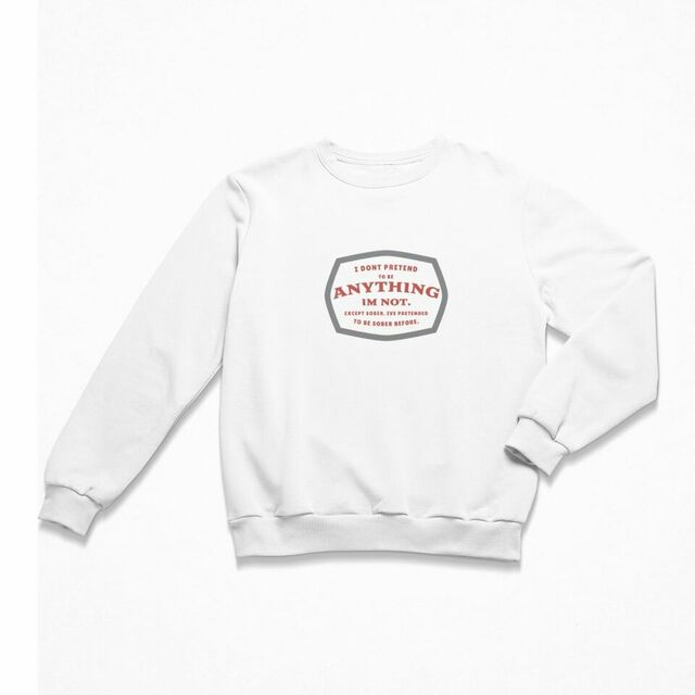 I don't pretend to be anything I'm not men's crewneck