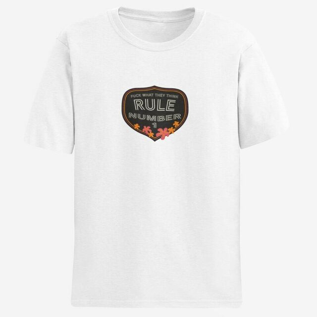Rule no. 1 Fuck what they think mens tee