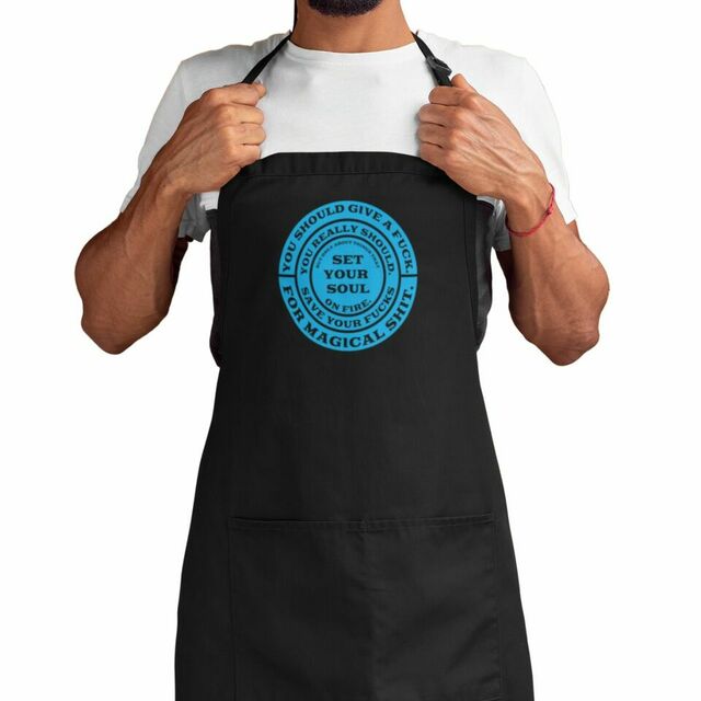 Save your fucks for magical shit apron