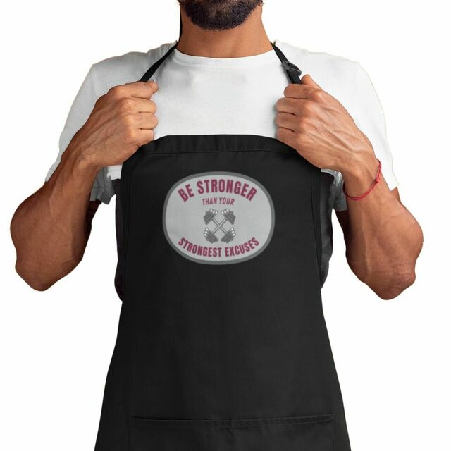 Be stronger than your excuses apron