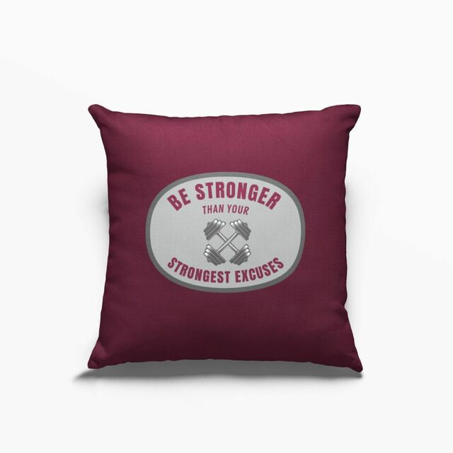 Be stronger than your excuses pillow
