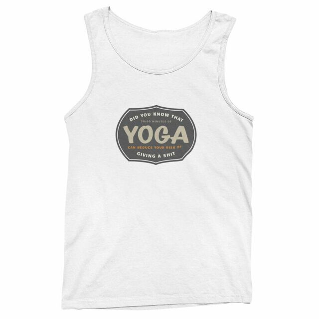 Did you know that 30-60 minutes of yoga can reduce your risk of giving a shit mens tank