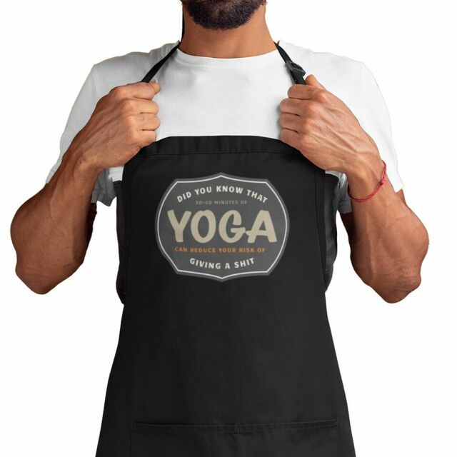 Did you know that 30-60 minutes of yoga can reduce your risk of giving a shit apron
