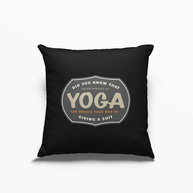 Did you know that 30-60 minutes of yoga can reduce your risk of giving a shit cushion