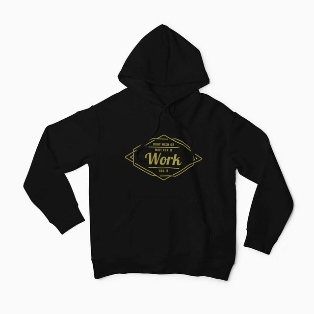 Don't wish for it work for it mens hoodie