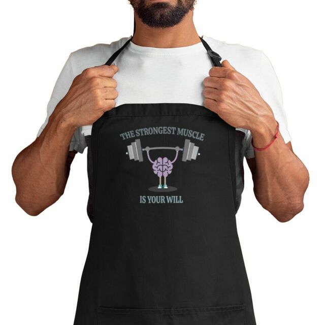 The strongest muscle is your will apron