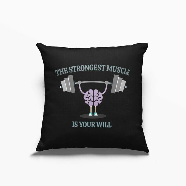 The strongest muscle is your will cushion