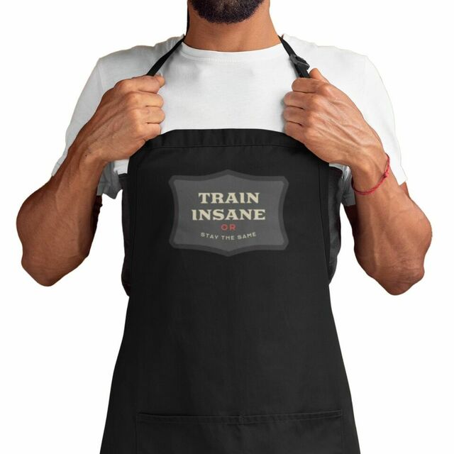 Train insane or stay the same apron