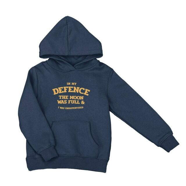 In my defence the moon was full and I was left unsupervised kids hoodie