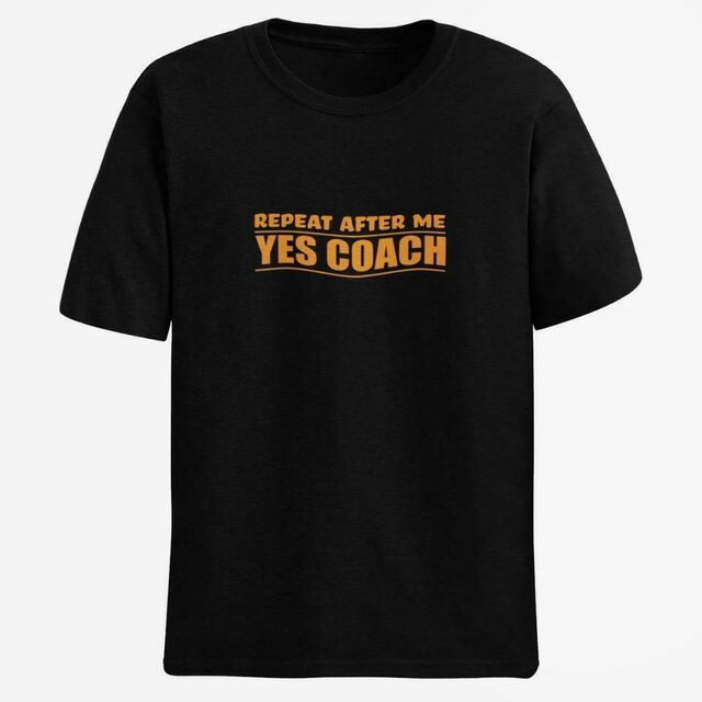Repeat after me... yes coach mens tee