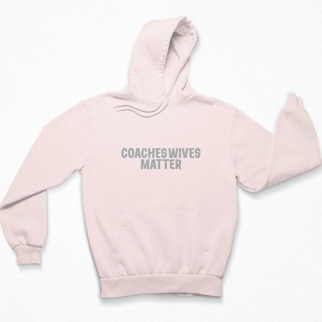 Coaches wives matter hoodie