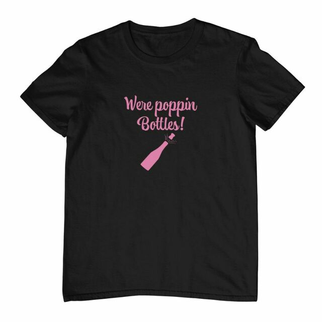 (He popped the question) We're poppin bottles tee