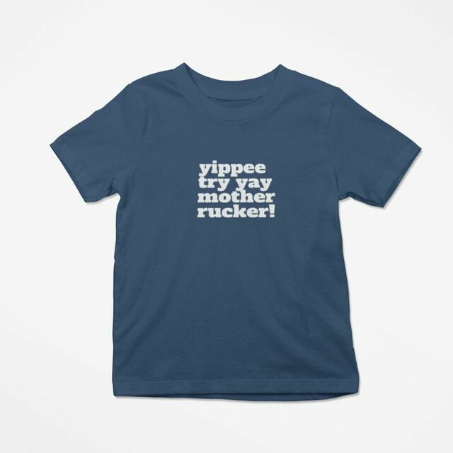 Yippee try yay mother rucker tee