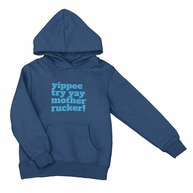 Yippee try yay mother rucker hoodie