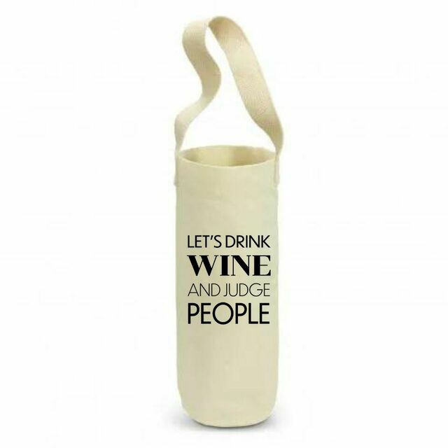 Lets drink wine & judge people wine bag