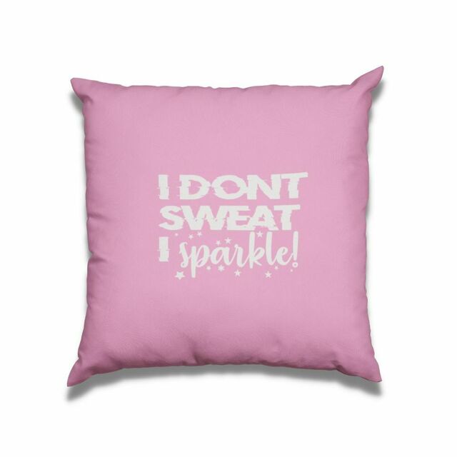 I dont sweat I sparkle cushion