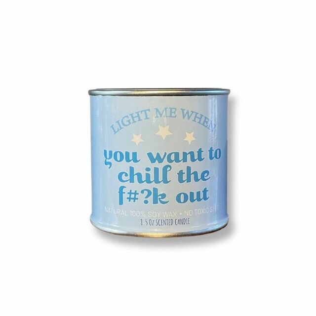 Light me when you want to chill the f#?k out paint tin candle
