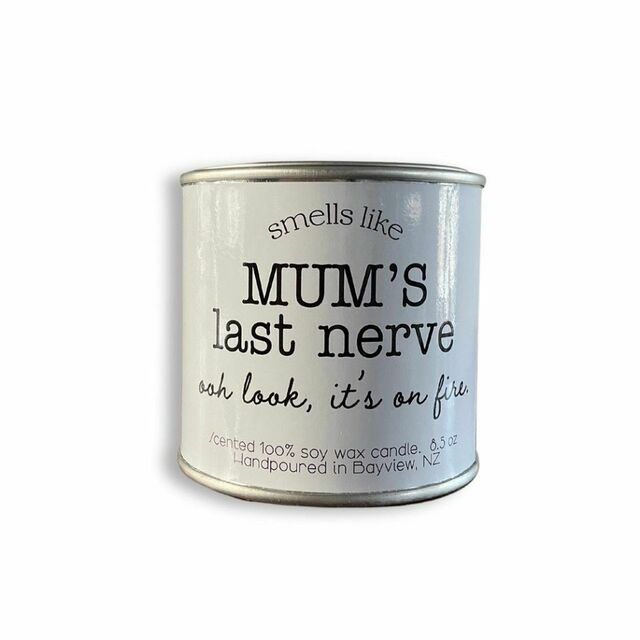 Smells like Mum's last nerve, ooh look it's on fire paint tin candle