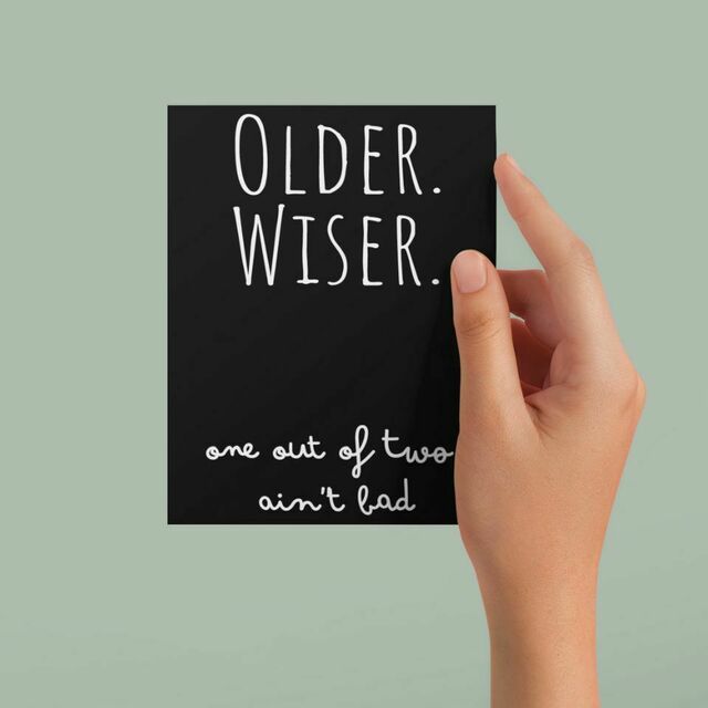 Older. Wiser. Two out of three ain't bad