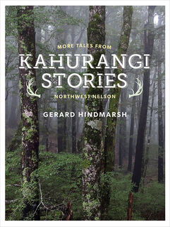 Kahurangi Stories: more tales from Northwest Nelson