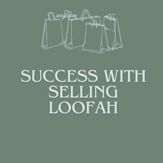 Success with Selling Loofah