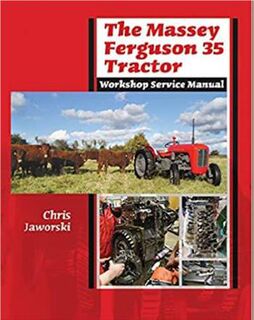 The Massey Ferguson 35 Tractor: Workshop Service Manual
